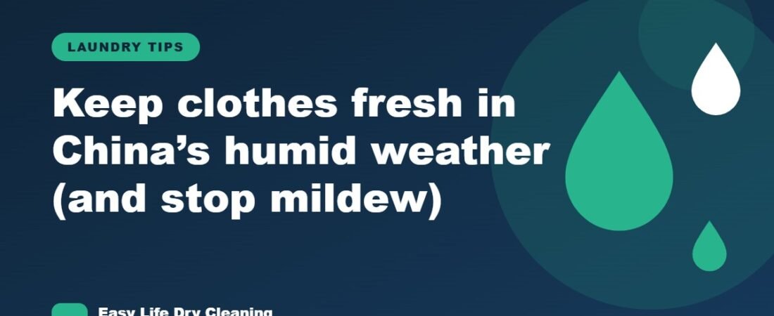 How to Keep Clothes Fresh in China’s Humid Weather (and Stop Mildew)